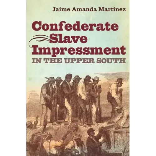 Confederate Slave Impressment in the Upper South - Paperback