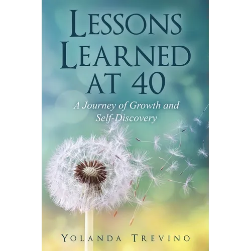 Lessons Learned at 40: A Journey of Growth and Self-Discovery - Paperback