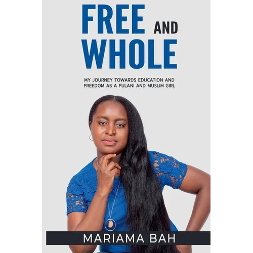 Free and Whole, My Journey Towards Education as a Fulani Muslim Girl