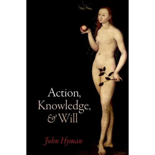 Action, Knowledge, and Will - Hardcover