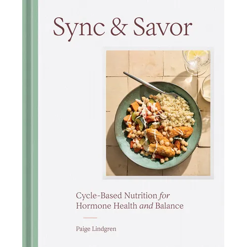 Sync & Savor: Cycle-Based Nutrition for Hormone Health and Balance - Hardcover