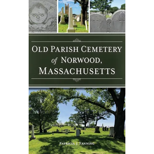 Old Parish Cemetery of Norwood, Massachusetts - Hardcover
