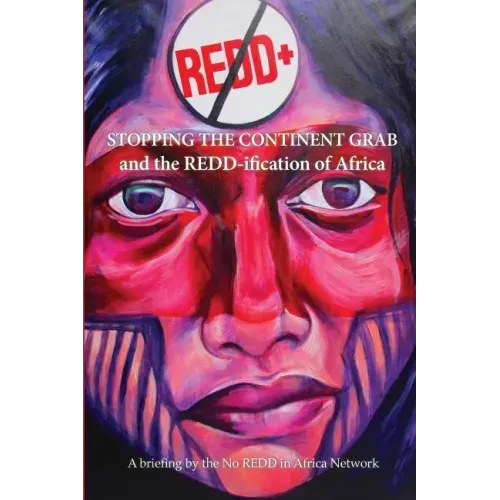 Stop the Continent Grab and the REDD-ification of Africa - Paperback