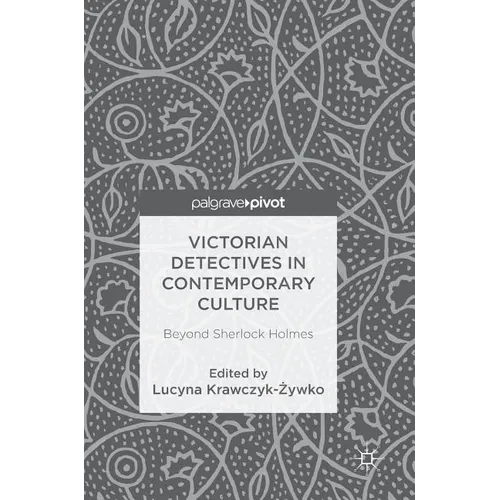 Victorian Detectives in Contemporary Culture: Beyond Sherlock Holmes - Hardcover