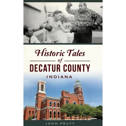 Historic Tales of Decatur County, Indiana - Hardcover