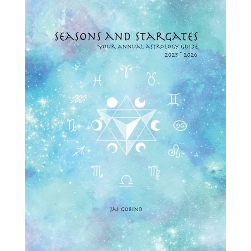 Seasons and Stargates Your Annual Astrology Guide 2025-2026