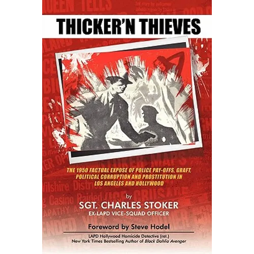 Thicker'N Thieves: The Factual Expose of Police Pay-Offs, Graft, Political Corruption and Prostitution in Los Angeles and Hollywood - Paperback