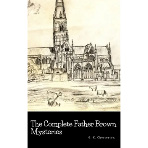 The Complete Father Brown Mysteries - Hardcover