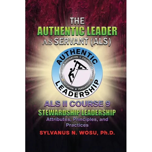 The Authentic Leader As Servant II Course 9: Stewardship Leadership - Paperback