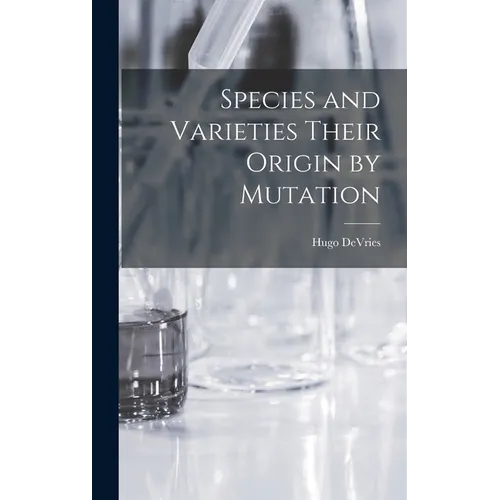 Species and Varieties Their Origin by Mutation - Hardcover