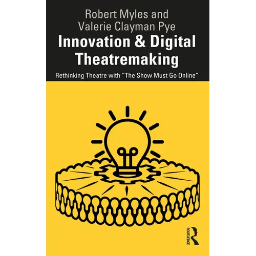 Innovation & Digital Theatremaking: Rethinking Theatre with 