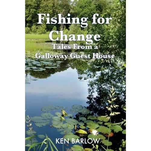 Fishing For Change: Tales From A Galloway Guest House - Paperback
