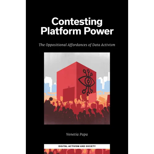 Contesting Platform Power: The Oppositional Affordances of Data Activism - Hardcover