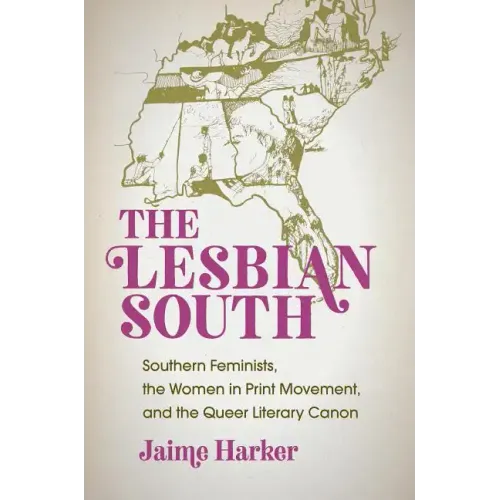 The Lesbian South: Southern Feminists, the Women in Print Movement, and the Queer Literary Canon - Paperback