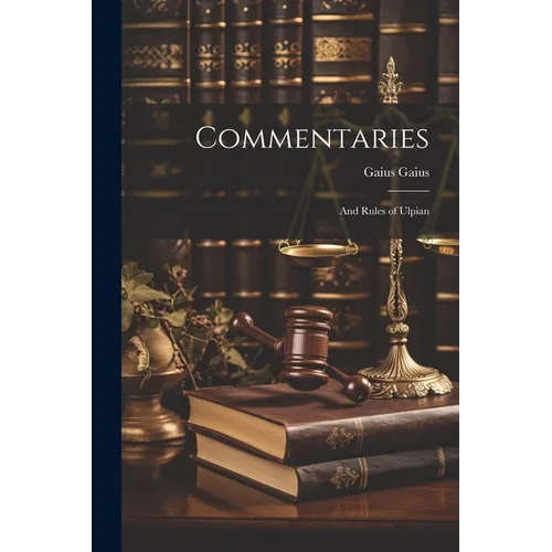 Commentaries; and Rules of Ulpian - Paperback