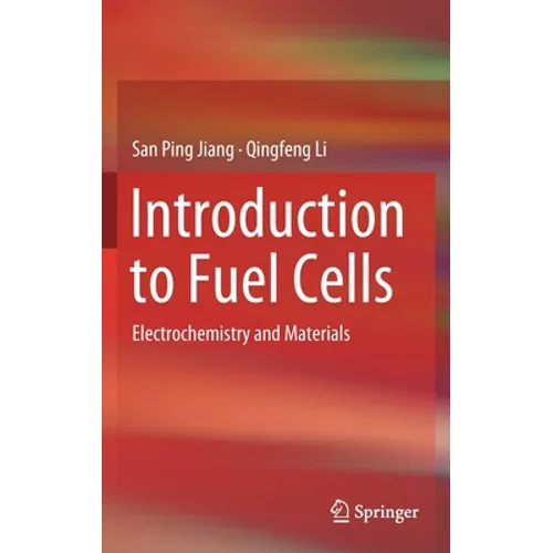 Introduction to Fuel Cells: Electrochemistry and Materials - Hardcover