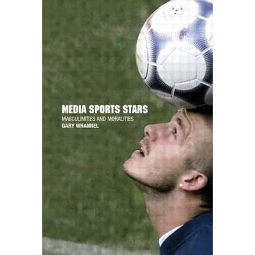 Media Sport Stars: Masculinities and Moralities - Paperback