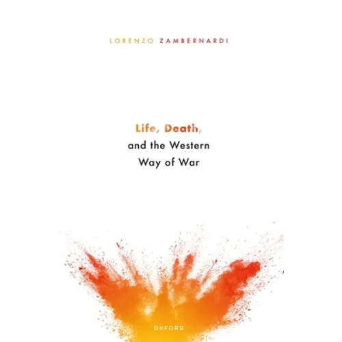 Life, Death, and the Western Way of War - Hardcover