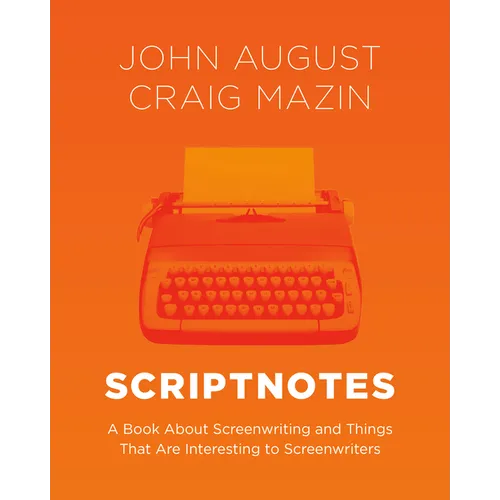 Scriptnotes: A Book about Screenwriting and Things That Are Interesting to Screenwriters - Hardcover