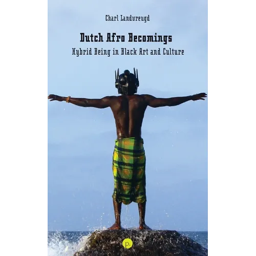 Dutch Afro Becomings: Hybrid Being in Black Art and Culture - Paperback