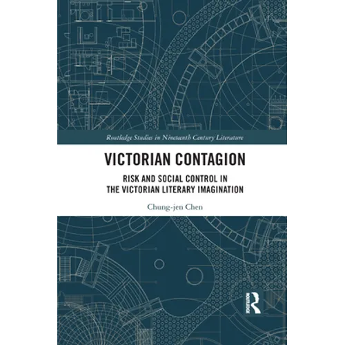 Victorian Contagion: Risk and Social Control in the Victorian Literary Imagination - Paperback
