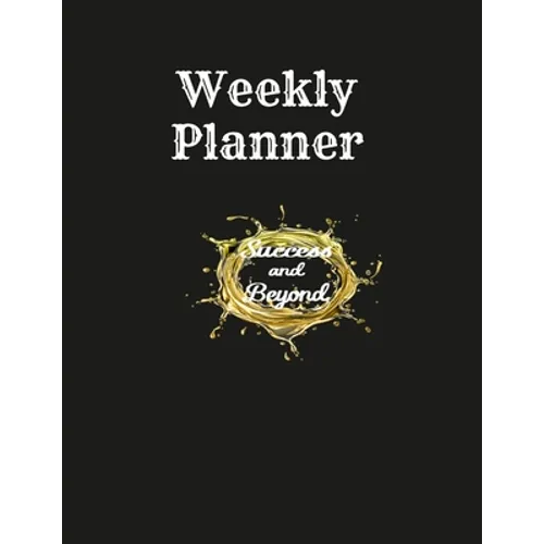 Success and Beyond Weekly Planner - Paperback
