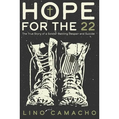 Hope for the 22: The True Story of a Soldier Battling Despair and Suicide - Paperback