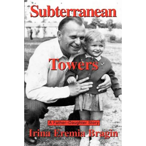 Subterranean Towers: A Father-Daughter Story - Paperback