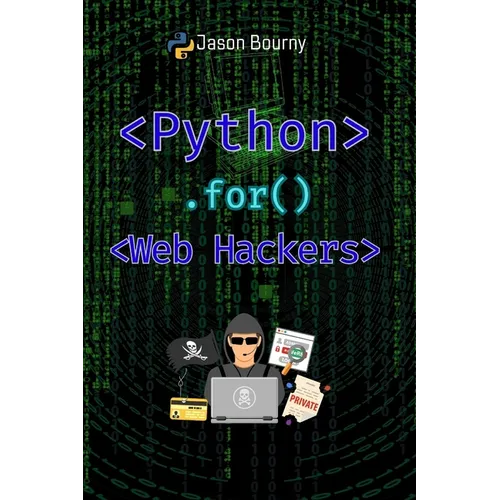 Python for Web Hackers: Mastering Black Hat Techniques - Paperback
