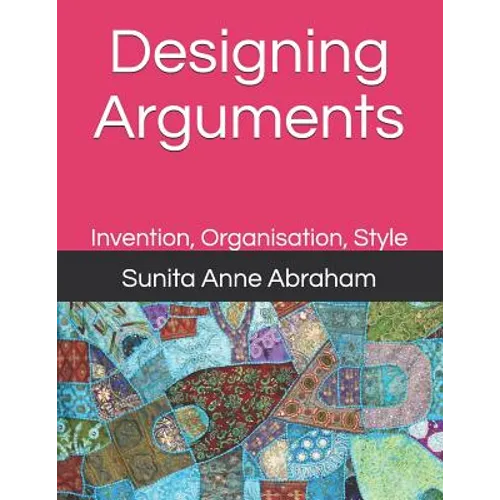 Designing Arguments: Invention, Organisation, Style - Paperback
