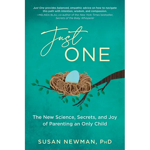 Just One: The New Science, Secrets & Joy of Parenting an Only Child - Paperback