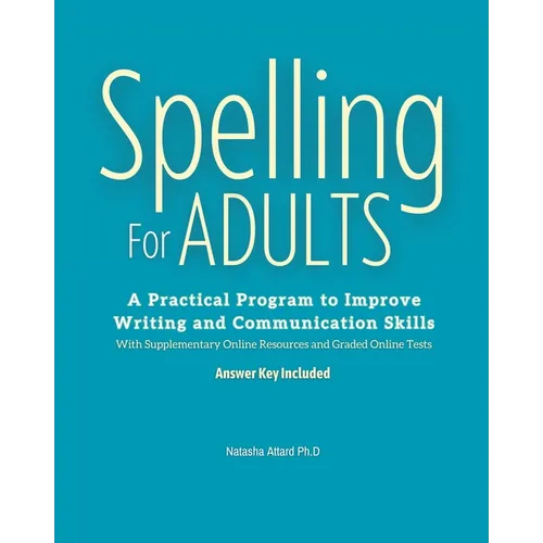 Spelling For Adults: A Practical Program to Improve Writing and Communication Skills: A - Paperback