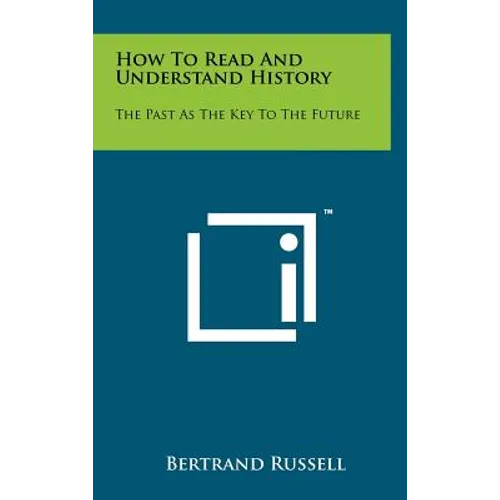 How to Read and Understand History: The Past as the Key to the Future - Hardcover