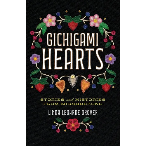 Gichigami Hearts: Stories and Histories from Misaabekong - Paperback