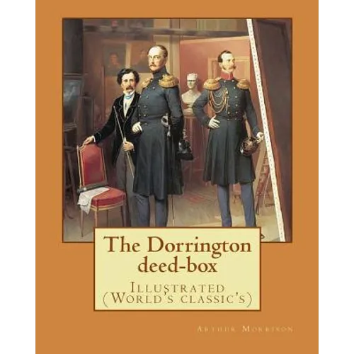 The Dorrington deed-box By: Arthur Morrison: Illustrated (World's classic's) - Paperback