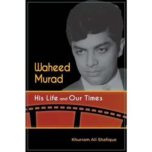 Waheed Murad: His Life and Our Times - Paperback