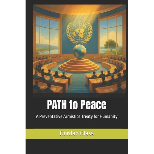 PATH to Peace: A Preventative Armistice Treaty for Humanity - Paperback