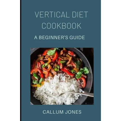 Vertical Diet Cookbook: A Beginner's Diet - Paperback