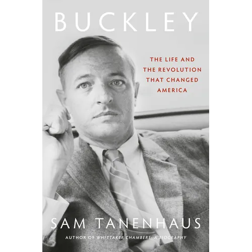 Buckley: The Life and the Revolution That Changed America - Hardcover