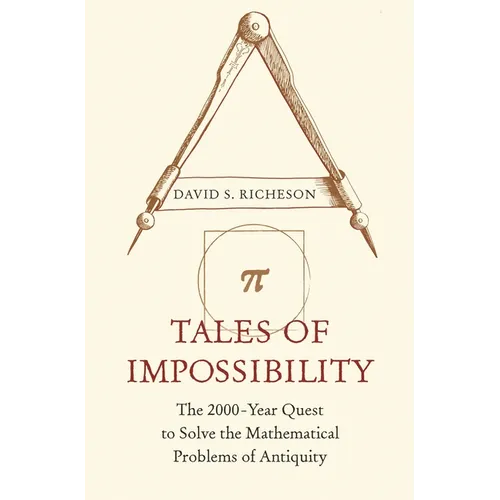 Tales of Impossibility: The 2000-Year Quest to Solve the Mathematical Problems of Antiquity - Paperback