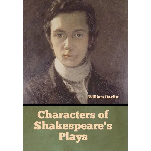 Characters of Shakespeare's Plays - Hardcover