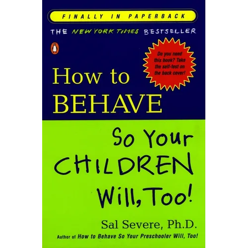 How to Behave So Your Children Will, Too! - Paperback