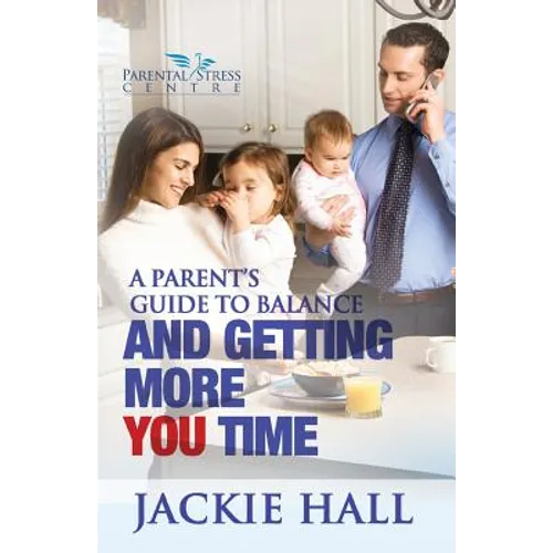 A Parent's Guide to Balance and Getting More 'You' Time - Paperback