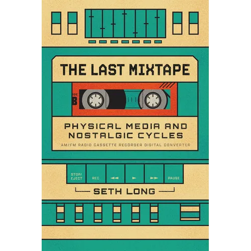 The Last Mixtape: Physical Media and Nostalgic Cycles - Paperback