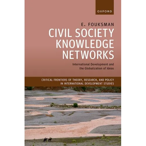 Civil Society Knowledge Networks: International Development and the Globalization of Ideas - Hardcover