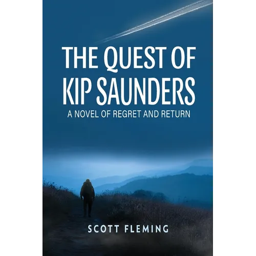 The Quest of Kip Saunders: A Novel of Regret and Return - Paperback