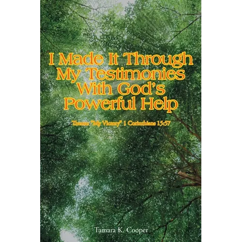 I Made It Through My Testimonies With God's Powerful Help: Theme: 