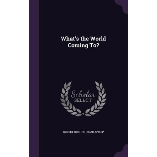 What's the World Coming To? - Hardcover