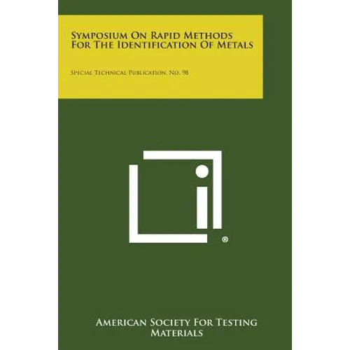 Symposium On Rapid Methods For The Identification Of Metals: Special Technical Publication, No. 98 - Paperback