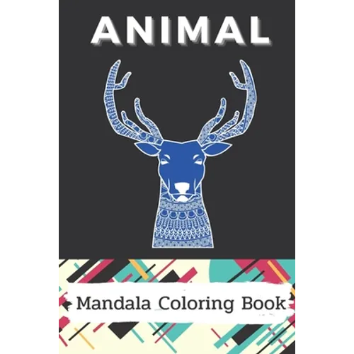 Animal Mandala Coloring Book: Stress Relieving Designs Animals, And So Much More: Coloring Book For Adults - Paperback